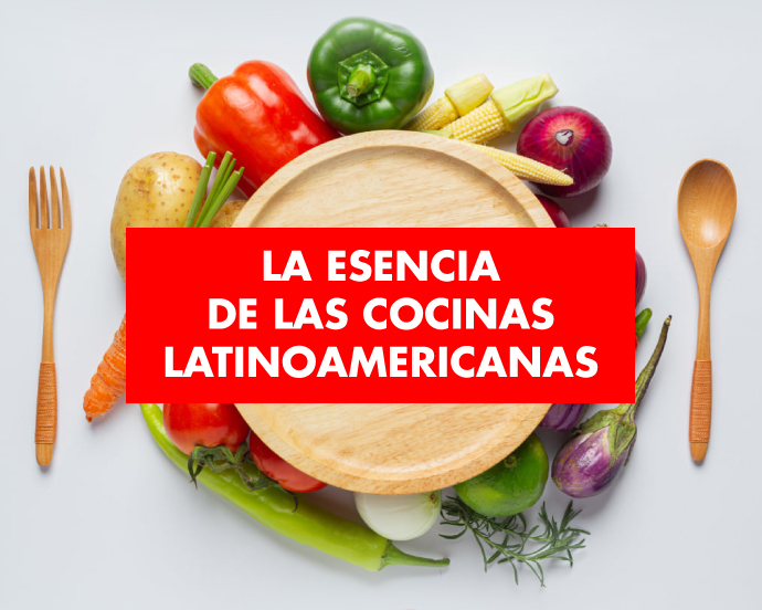 LA ESCENCIA DE LAS COCINAS LATINOAMERICAS